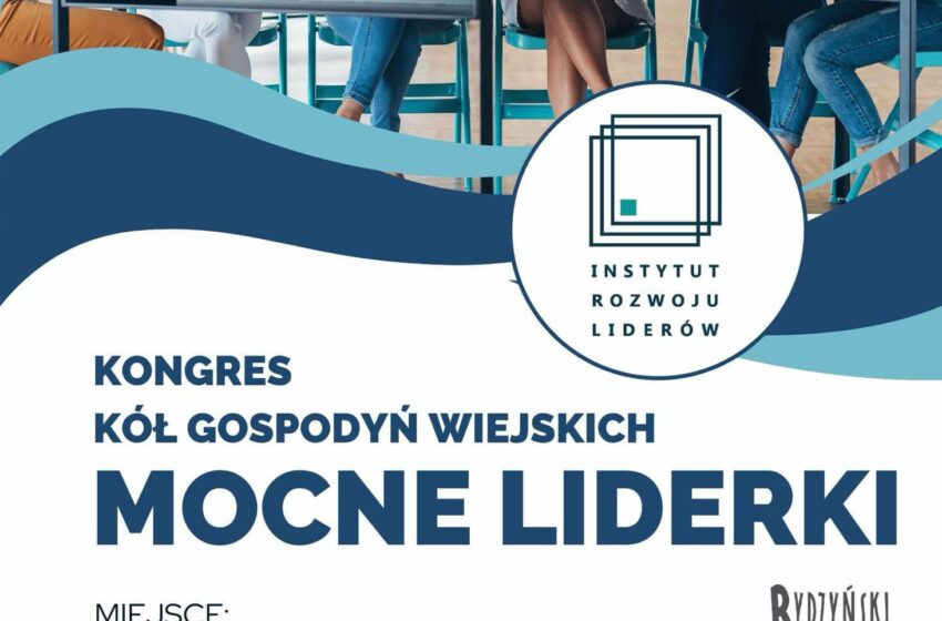  Kongres „Mocne Liderki” w Rydzynie – spotkanie Kół Gospodyń Wiejskich