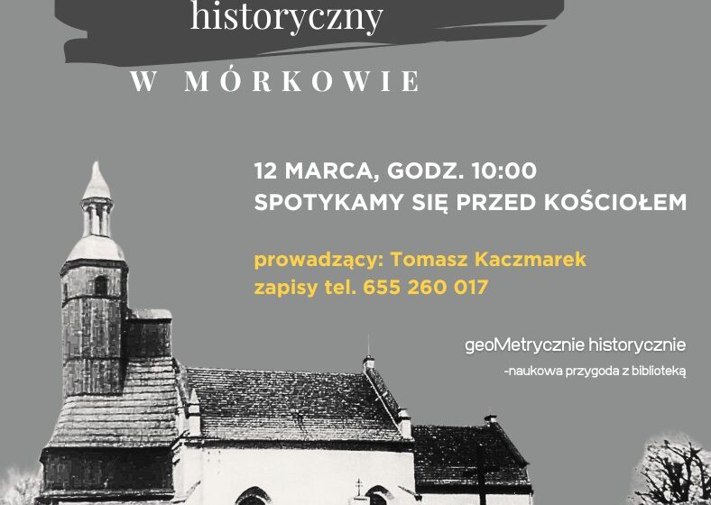  Spacer historyczny po Mórkowie – zapraszamy!