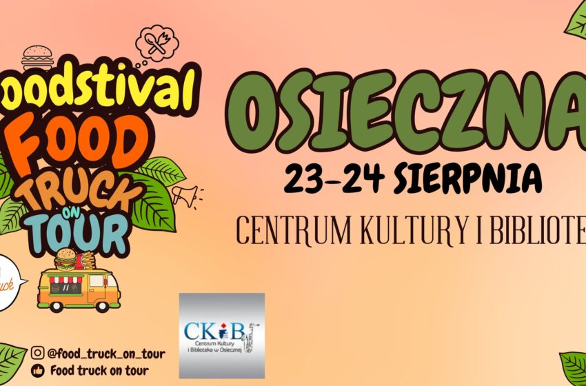 🍔 Najlepszy STREET FOOD zawita do Osiecznej już 23-24 sierpnia! 🍟🍜