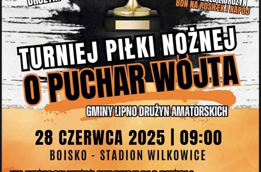 Turniej o Puchar Wójta Gminy Lipno – 28 czerwca wielkie granie w Wilkowicach