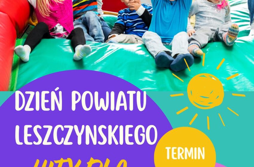 Dzień Powiatu Leszczyńskiego – strefa dziecięca, festiwal kolorów, kino 9D i masa atrakcji dla najmłodszych