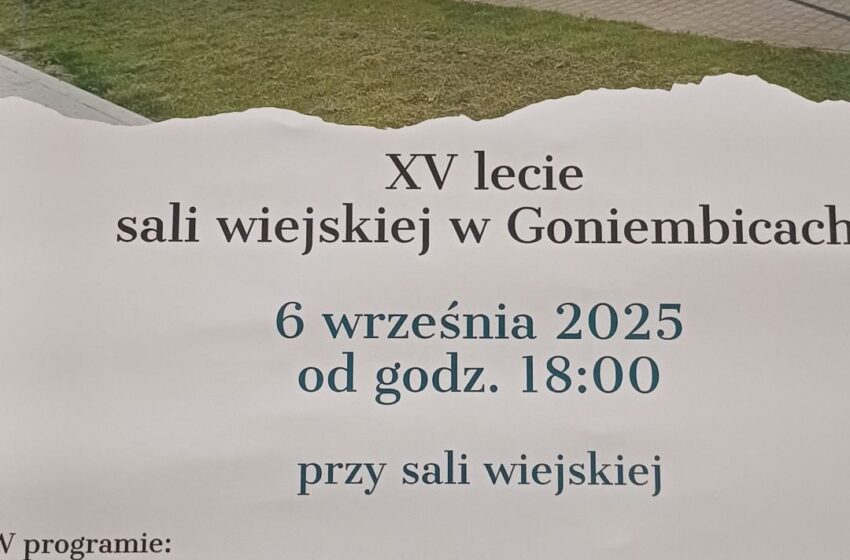 XV-lecie sali wiejskiej w Goniembicach – wielkie święto mieszkańców