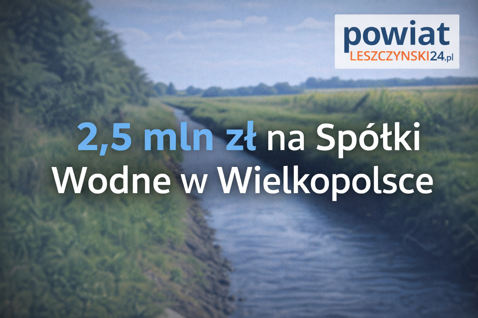 2,5 mln zł na Spółki Wodne w Wielkopolsce