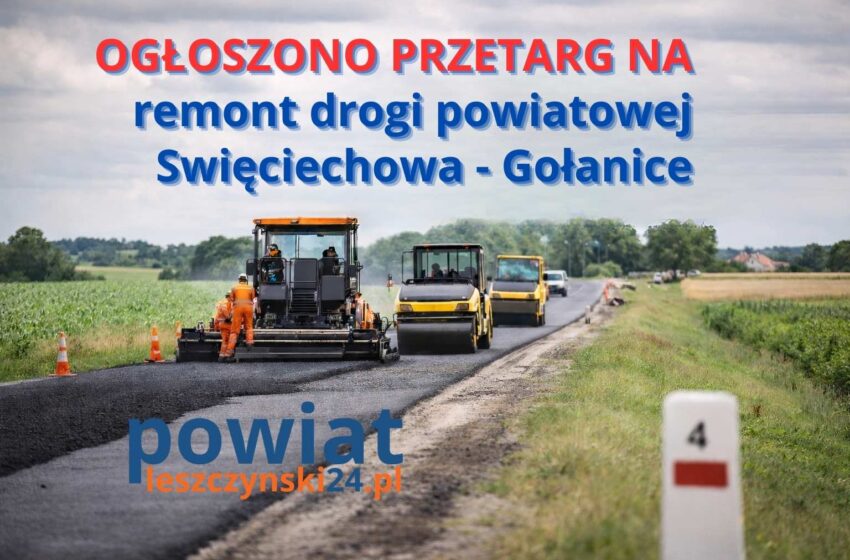  Ruszy remont drogi Święciechowa – Gołanice