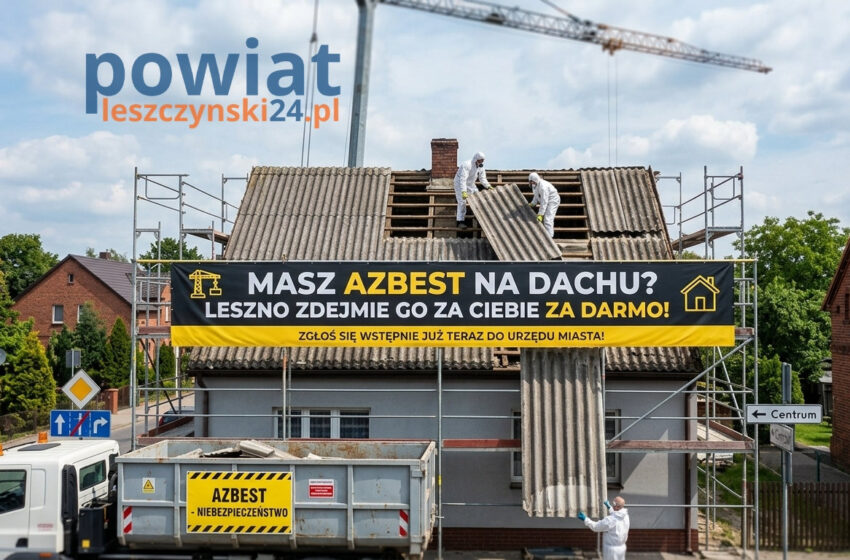 Darmowe usuwanie azbestu w Lesznie! Miasto pokryje koszty demontażu, transportu i utylizacji w 2026 roku. Sprawdź, jak złożyć wstępne zgłoszenie już teraz.
